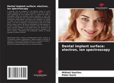 Buchcover von Dental implant surface: electron, ion spectroscopy