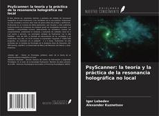 Copertina di PsyScanner: la teoría y la práctica de la resonancia holográfica no local