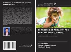 Copertina di EL PROCESO DE AGITACIÓN POR FRICCIÓN PARA EL FUTURO