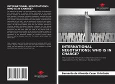 Buchcover von INTERNATIONAL NEGOTIATIONS: WHO IS IN CHARGE?