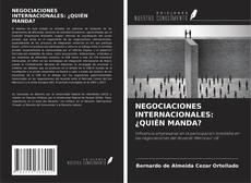 Capa do livro de NEGOCIACIONES INTERNACIONALES: ¿QUIÉN MANDA? 