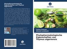 Bookcover of Phytopharmakologische Eigenschaften von Thymus algeriensis