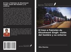 Borítókép a  El tren a Pakistán de Khushwant Singh: visión del hombre y su entorno - hoz