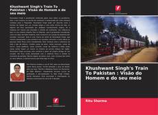 Khushwant Singh's Train To Pakistan : Visão do Homem e do seu meio kitap kapağı
