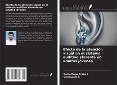Bookcover of Efecto de la atención visual en el sistema auditivo eferente en adultos jóvenes