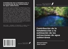 Copertina di Contribución de la teledetección a la estimación de las extracciones de agua subterránea