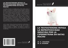 Bookcover of LA TESTOSTERONA MITIGA LA REPROTOXICIDAD INDUCIDA POR LA CIPERMETRINA EN RATAS MACHO