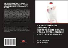 Copertina di LA TESTOSTÉRONE ATTÉNUE LA REPROTOXICITÉ INDUITE PAR LA CYPERMÉTHRINE CHEZ LES RATS MÂLES