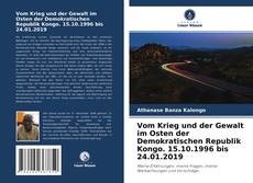 Copertina di Vom Krieg und der Gewalt im Osten der Demokratischen Republik Kongo. 15.10.1996 bis 24.01.2019
