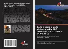 Bookcover of Dalla guerra e dalla violenza nella RDC orientale. 15.10.1996 a 24.01.2019
