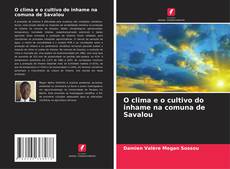 Bookcover of O clima e o cultivo do inhame na comuna de Savalou