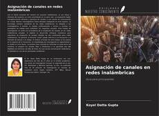 Couverture de Asignación de canales en redes inalámbricas