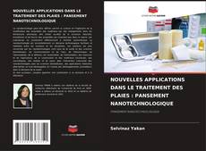 Borítókép a  NOUVELLES APPLICATIONS DANS LE TRAITEMENT DES PLAIES : PANSEMENT NANOTECHNOLOGIQUE - hoz