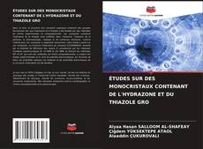 Borítókép a  ÉTUDES SUR DES MONOCRISTAUX CONTENANT DE L'HYDRAZONE ET DU THIAZOLE GRO - hoz