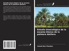 Bookcover of Estudio bioecológico de la escama blanca de la palmera datilera