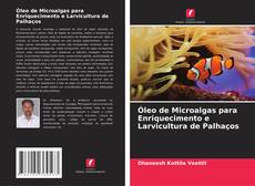 Capa do livro de Óleo de Microalgas para Enriquecimento e Larvicultura de Palhaços 
