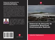 Potencial de Descarte de Compostos Bioactivos Enteromorpha Radicals kitap kapağı
