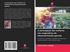 Bookcover of A participação das mulheres nas cooperativas de desenvolvimento agrícola