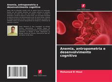 Couverture de Anemia, antropometria e desenvolvimento cognitivo