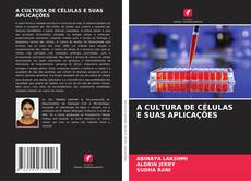 Bookcover of A CULTURA DE CÉLULAS E SUAS APLICAÇÕES