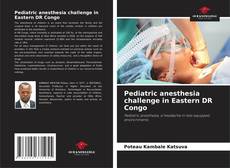 Bookcover of Pediatric anesthesia challenge in Eastern DR Congo