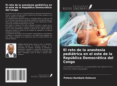 El reto de la anestesia pediátrica en el este de la República Democrática del Congo kitap kapağı