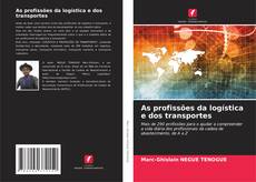 Bookcover of As profissões da logística e dos transportes