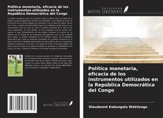 Copertina di Política monetaria, eficacia de los instrumentos utilizados en la República Democrática del Congo