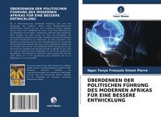Couverture de ÜBERDENKEN DER POLITISCHEN FÜHRUNG DES MODERNEN AFRIKAS FÜR EINE BESSERE ENTWICKLUNG