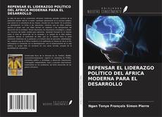 Buchcover von REPENSAR EL LIDERAZGO POLÍTICO DEL ÁFRICA MODERNA PARA EL DESARROLLO