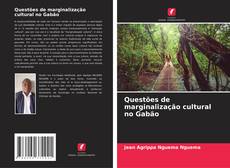 Questões de marginalização cultural no Gabão kitap kapağı