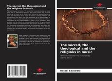 Обложка The sacred, the theological and the religious in music
