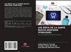 Обложка LES DÉFIS DE LA SANTÉ BUCCO-DENTAIRE (PUBLIQUE)