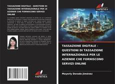 Couverture de TASSAZIONE DIGITALE - QUESTIONI DI TASSAZIONE INTERNAZIONALE PER LE AZIENDE CHE FORNISCONO SERVIZI ONLINE