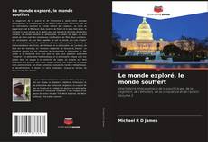 Couverture de Le monde exploré, le monde souffert