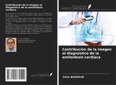 Copertina di Contribución de la imagen al diagnóstico de la amiloidosis cardíaca