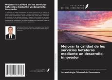 Mejorar la calidad de los servicios hoteleros mediante un desarrollo innovador kitap kapağı