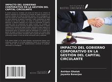 Bookcover of IMPACTO DEL GOBIERNO CORPORATIVO EN LA GESTIÓN DEL CAPITAL CIRCULANTE