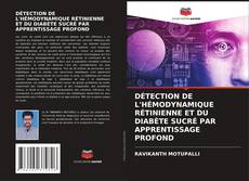 Buchcover von DÉTECTION DE L'HÉMODYNAMIQUE RÉTINIENNE ET DU DIABÈTE SUCRÉ PAR APPRENTISSAGE PROFOND