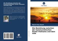 Couverture de Die Beziehung zwischen der kommunistischen Partei Vietnams und dem Volk