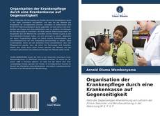 Organisation der Krankenpflege durch eine Krankenkasse auf Gegenseitigkeit kitap kapağı