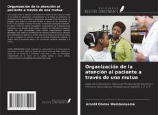 Bookcover of Organización de la atención al paciente a través de una mutua