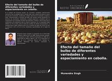 Capa do livro de Efecto del tamaño del bulbo de diferentes variedades y espaciamiento en cebolla. 