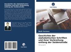 Couverture de Geschichte der alphabetischen Schriften und ihrer Verbreitung entlang der Seidenstraße