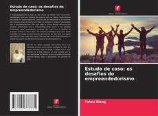Bookcover of Estudo de caso: os desafios do empreendedorismo