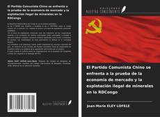 Bookcover of El Partido Comunista Chino se enfrenta a la prueba de la economía de mercado y la explotación ilegal de minerales en la RDCongo