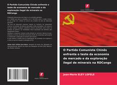 Capa do livro de O Partido Comunista Chinês enfrenta o teste da economia de mercado e da exploração ilegal de minerais na RDCongo 