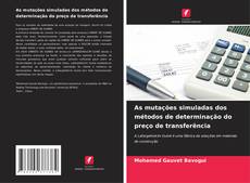 Bookcover of As mutações simuladas dos métodos de determinação do preço de transferência