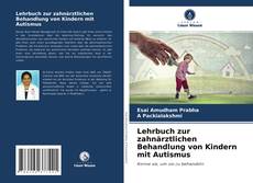 Bookcover of Lehrbuch zur zahnärztlichen Behandlung von Kindern mit Autismus