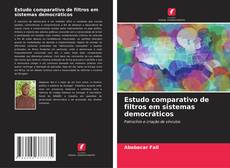 Estudo comparativo de filtros em sistemas democráticos kitap kapağı
